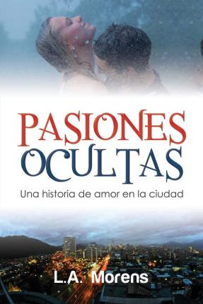 Libro Pasiones Ocultas : Una Historia De Amor En La Ciuda...