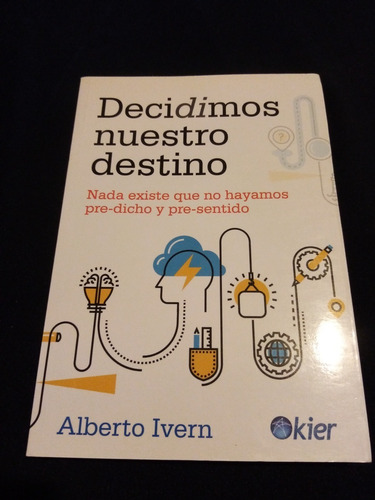 Decidimos Nuestro Destino. Alberto Ivern . Editorial Kier