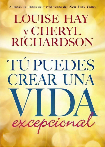 T Puedes Crear Una Vida Excepcional, De Louise L Hay. Editorial Hay House, Tapa Blanda En Español