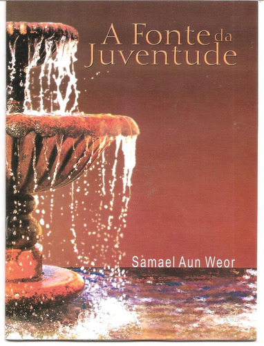 A Fonte Da Juventude - Weor, Samael Aun