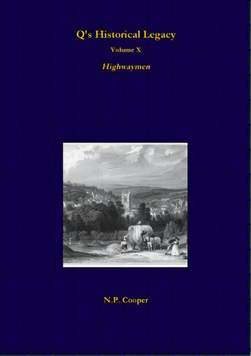 Q's Historical Legacy - 10 - Highwaymen, De Cooper, N. P.. Editorial Lulu Pr, Tapa Blanda En Inglés