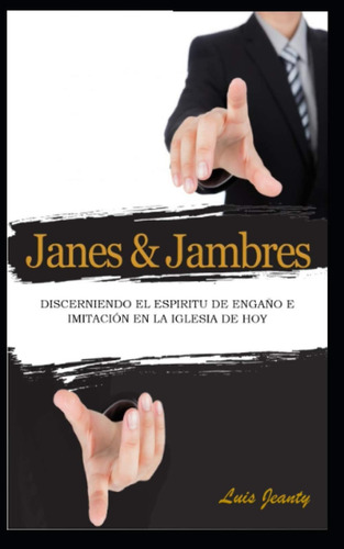 Libro: Janes & Jambre: Discerniendo El Espiritu De Engaño E