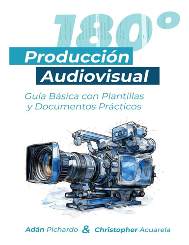 Libro: Producción Audiovisual 180: Guía Básica Con Plantilla
