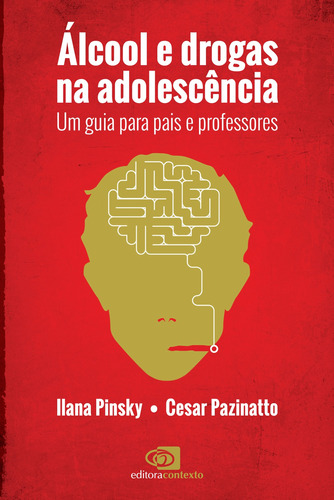 Álcool e drogas na adolescência: Um guia para pais e professores, de Pinsky, Ilana. Editora Pinsky Ltda, capa mole em português, 2014