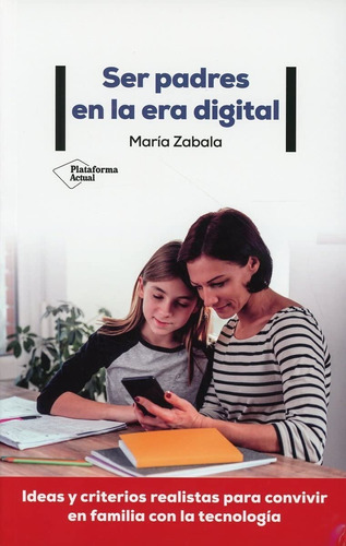 Ser Padres En La Era Digital. María Zabala