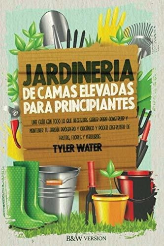 Jardineria De Camas Elevadas Para Principiantes Una, De Water, Tyler. Editorial Independently Published En Español