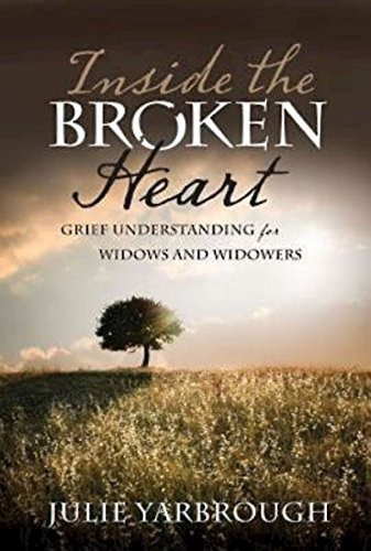 Inside The Broken Heart Grief Understanding For Widows And W