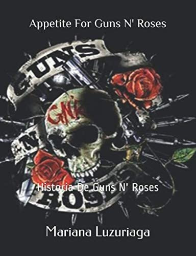 Libro: Appetite For Guns Nø Roses: Historia De Guns Nø Roses