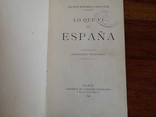 Agustin Edwards Mac Clure Lo Que Vi En España París 1896
