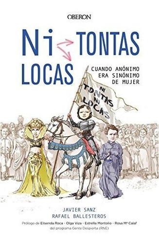 ¿ni Tontas, Ni Locas?: Cuando Anónimo Era Sinónimo De Mujer 