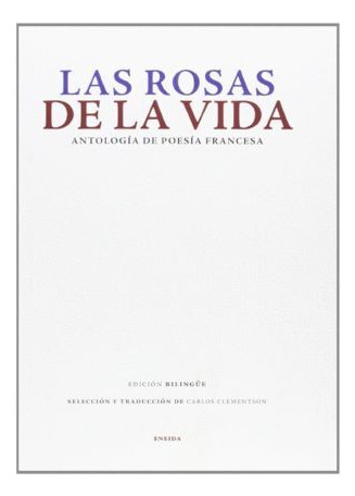 Libro Las Rosas De La Vida. Antología De Poesía Francesa