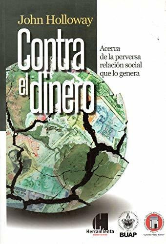 Contra El Dinero - Holloway John (libro)