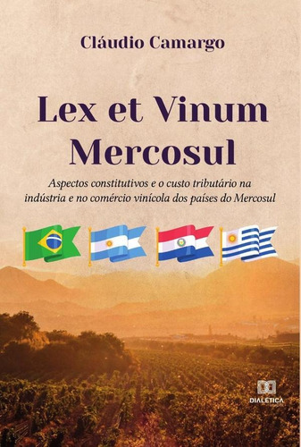 Lex Et Vinum Mercosul, De Cláudio Antonio De Paula Camargo. Editorial Dialética, Tapa Blanda En Portugués, 2022
