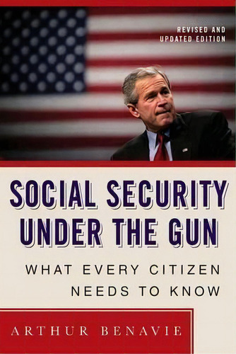Social Security Under The Gun, De Arthur Benavie. Editorial St Martins Griffin, Tapa Blanda En Inglés