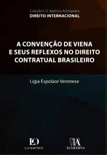 A Convenção De Viena E Seus Reflexos No Direito Contratual Brasileiro, De Veronese Espolaor. Editora Almedina Em Português