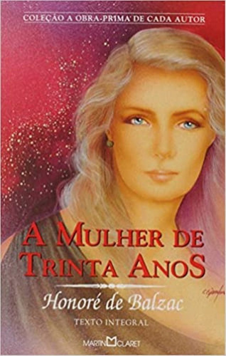 A Mulher De Trinta Anos Honoré De Balzac Texto Integral Editora Martin Claret