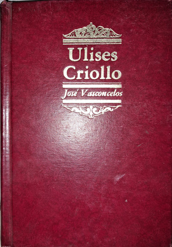 Ulises Criollo, José Vasconcelos, Promexa, 1979 (Usado)