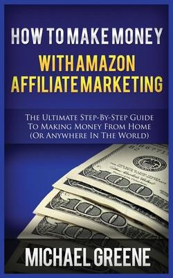 Libro How To Make Money With Amazon Affiliate Marketing :...