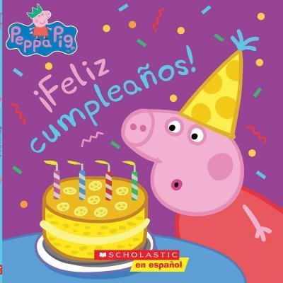 Peppa Pig: !feliz Cumpleaños!  - Annie Auerbach