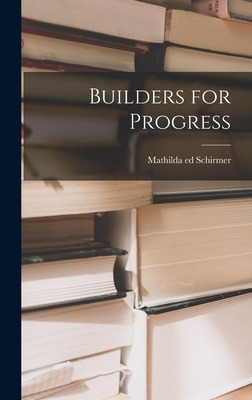 Libro Builders For Progress - Schirmer, Mathilda Ed
