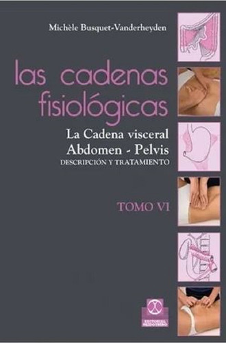 Libro: Las Cadenas Fisiológicas 6 - Visceras Abdomen Pelvis