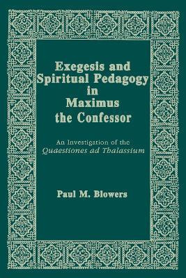 Libro Exegesis And Spiritual Pedagogy In Maximus The Conf...