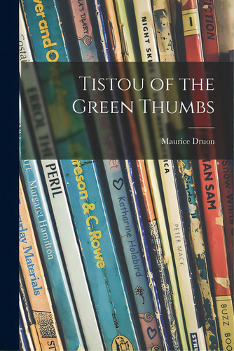 Tistou Of The Green Thumbs, De Druon, Maurice 1918-2009. Editorial Hassell Street Pr, Tapa Blanda En Inglés
