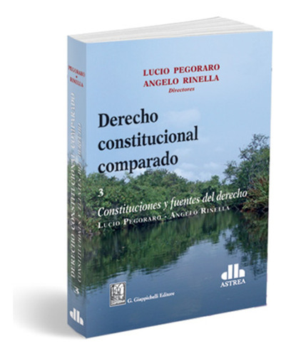 Derecho Constitucional Comparado. 3 - Pegoraro, Rinella