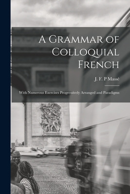 Libro A Grammar Of Colloquial French; With Numerous Exerc...