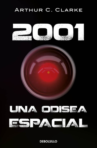 2001: Una odisea espacial: 0.0, de Arthur C. Clarke. Serie 0.0, vol. 1.0. Editorial Debolsillo, tapa blanda, edición 1.0 en español, 2023