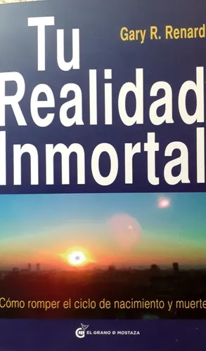 Tu Realidad Inmortal Gary Renard Nacimiento Muerte