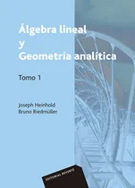 Comprar Libro: Álgebra Lineal Y Geometría Analítica, Tomo 1 (spanish