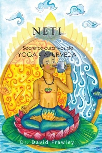 Libro : Neti Secretos Curativos De Yoga Y Ayurveda -...