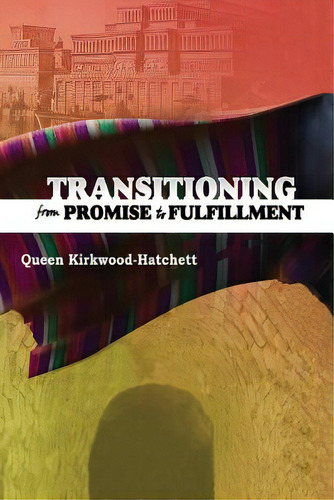 Transitioning From Promise To Fulfillment, De Kirkwood-hatchett, Queen. Editorial Createspace, Tapa Blanda En Inglés