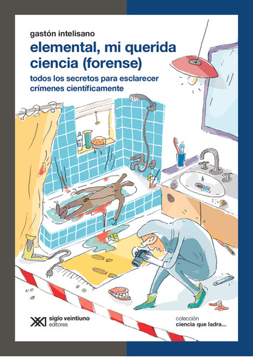 Elemental, Mi Querida Ciencia (forense) - Gastón Intelisano