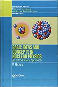 Basic Ideas And Concepts In Nuclear Physics An Introductory 