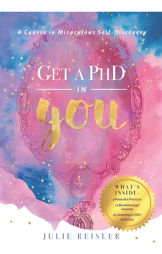 Get A Phd In You: A Course In Miraculous Self-discovery, De Reisler, Julie. Editorial Lightning Source Inc, Tapa Blanda En Inglés