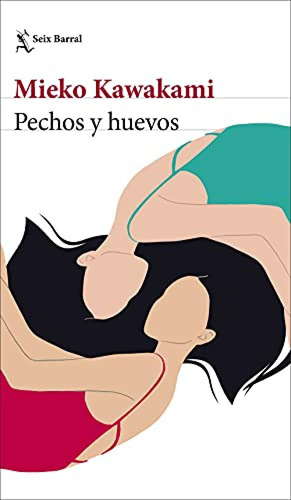 Pechos Y Huevos Kawakami, Mieko Seix Barral Ediciones