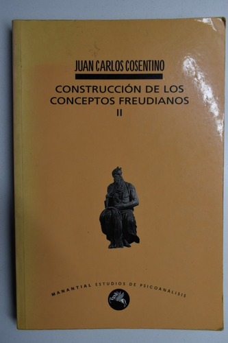 Construcción De Los Conceptos Freudianos Ii J.c.cosentinoc59