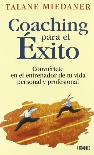 Coaching Para El Exito Conviertete En El Entrenador De Tu Vi