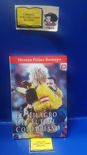 El Milagro Del Fútbol Colombiano - Hernán Peláez Restrepo 