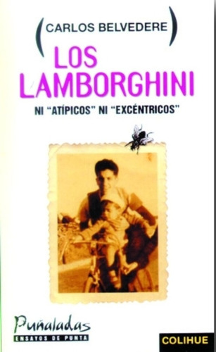 Los Lamborguini: Ni  Atípicos  Ni  Excéntricos , De Carlos Belvedere. Editorial Colihue, Edición 1 En Español, 2000