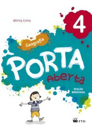 Porta Aberta - Geografia - 4º Ano, De Lima Mirna., Vol. 4. Editorial Ftd Educação, Capa Mole, Edição Edição Renovada Em Português, 2014
