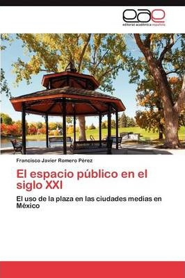 Libro El Espacio Publico En El Siglo Xxi - Romero Perez F...