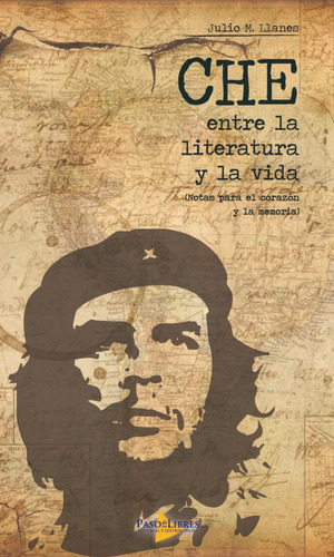 Che Entre La Literatura Y La Vida, De Julio M. Llanes. Editorial Paso De Los Libres En Español