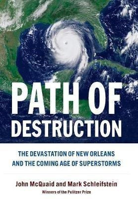 Path Of Destruction : The Devastation Of New Orleans And ...
