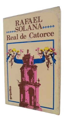 Real De Catorce - Rafael Solana . Libro