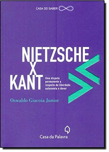 Nietzsche x Kant - ética e autonomia, de Giacoia, Oswaldo. Editorial Casa dos Mundos Produção Editorial e Games LTDA, capa mole em português, 2012
