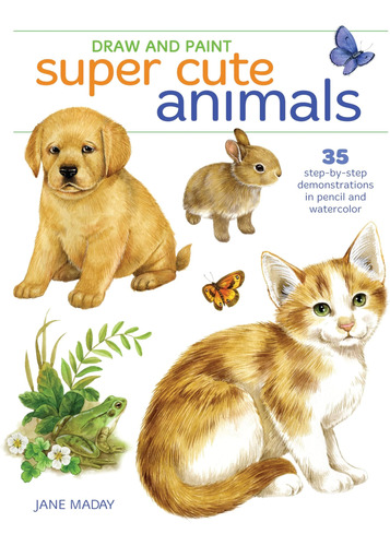 Libro: Draw And Paint Super Cute Animals: 35 Step-by-step De