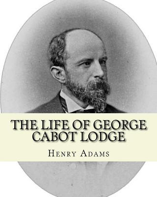 Libro The Life Of George Cabot Lodge By: Henry Adams: Geo...